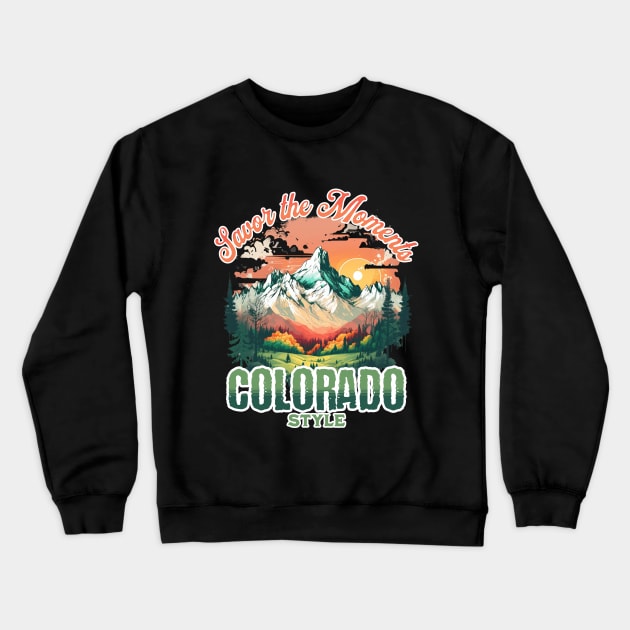 Savor the Moments Colorado Style Mountain Nature Outdoors Retro Vintage Adventure Crewneck Sweatshirt by Awesome Soft Tee